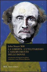 Liberta' - l'utilitarismo - l'asservimento de 