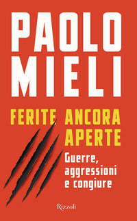 Ferite ancora aperte - guerre aggressioni e congiure 