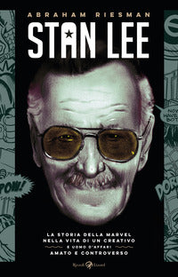Stan lee - la storia della marvel nella vita di un creativo e uomo d'affari amato e contro 