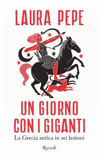 Giorno con i giganti - la grecia antica in sei lezioni 