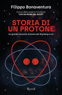 Storia di un protone - un grande racconto d'amore dal big bang a noi 
