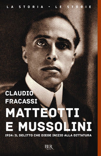 Matteotti e mussolini - 1924 il delitto che diede inizio alla dittatura 