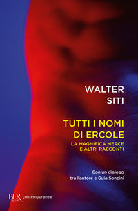Tutti i nomi di ercole - la magnifica merce e altri racconti 