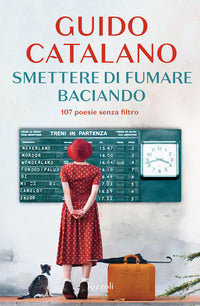 Smettere di fumare baciando - 107 poesie senza filtro 