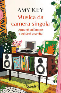 Musica da camera singola - appunti sull'amore e sul farsi una vita 