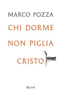 Chi dorme non piglia cristo 