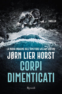 Corpi dimenticati - la nuova indagine dell'ispettore william wisting 