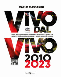Vivo dal vivo 2010 - 2023 - foto racconto di 120 concerti in un'epoca musicale in cui tutto e' 
