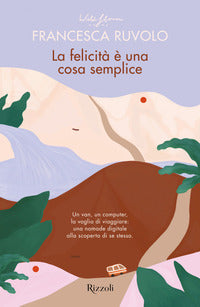 Felicita' e' una cosa semplice - un van un computer la voglia di viaggiare una nomade digitale 