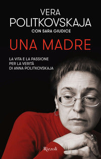 Madre - la vita e la passione per la verita' di anna politkovskaja 