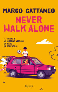 Never walk alone - il calcio e' un grande viaggio da fare in compagnia 