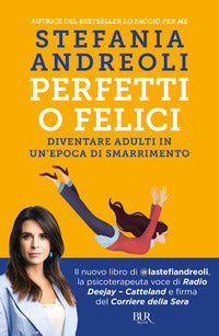 Perfetti o felici - diventare adulti in un'epoca di smarrimento 