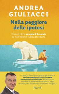 Nella peggiore delle ipotesi - come il clima cambiera' il mondo se non faremo nulla per evitarlo 