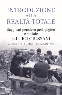 Introduzione alla realta' totale - saggi sul pensiero pedagogico e sociale di luigi giussani 