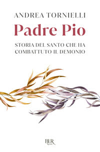Padre pio - storia del santo che ha combattuto il demonio 