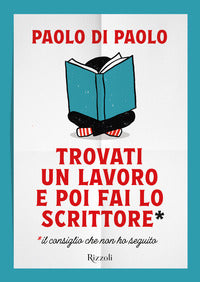 Trovati un lavoro e poi fai lo scrittore - il consiglio che non ho seguito 