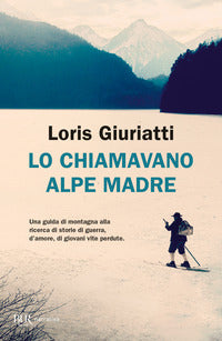 Lo chiamavano alpe madre 
