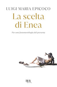 Scelta di enea - per una fenomenologia del presente 