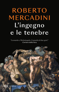 Ingegno e le tenebre - leonardo e michelangelo due geni rivali nel cuore oscuro del rinascimento 