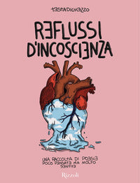 Reflussi di incoscienza - una raccolta di poesie poco pensate ma molto sentite 