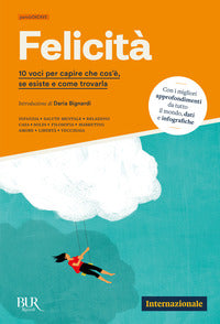Felicita' - 10 voci per capire che cos'e' se esiste e come trovarla 