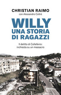 Willy una storia di ragazzi - il delitto di colleferro - inchiesta su un massacro 