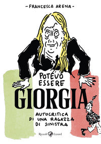 Potevo essere giorgia - autocritica di una ragazza di sinistra 