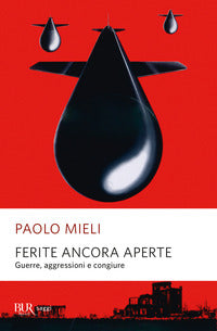 Ferite ancora aperte - guerre aggressioni e congiure 