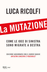Mutazione - come le idee di sinistra sono migrate a destra 