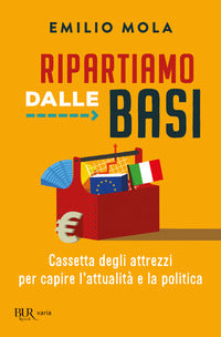 Ripartiamo dalle basi - cassetta degli attrezzi per capire l'attualita e la politica 