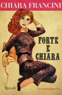 Forte e chiara - un'autobiografia 