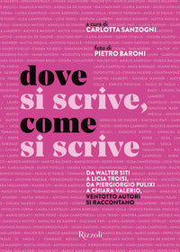 Dove si scrive come si scrive - da walter siti a licia troisi, da piergiorgio pulixi a chiara va 