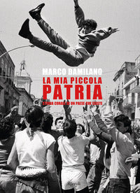 Mia piccola patria - storia corale di un paese che esiste 