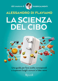 Scienza del cibo - una guida per fare scelte consapevoli e superare luoghi comuni e fake news 