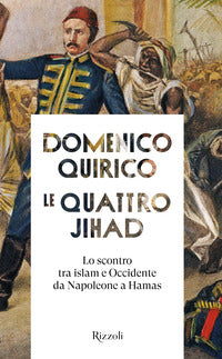 Quattro jihad - lo scontro tra islam e occidente da napoleone a hamas 