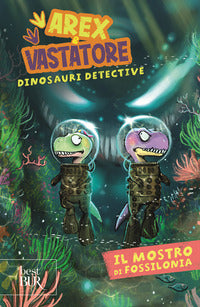 Mostro di fossilonia - arex & vastatore dinosauri detective 
