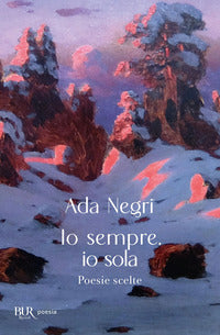 Io sempre io sola - poesie scelte 