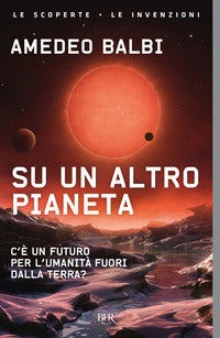 Su un altro pianeta - c'e un futuro per l'umanita fuori dalla terra ? 