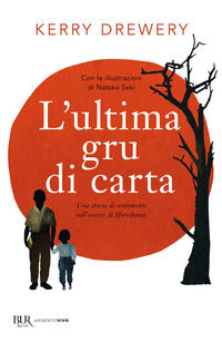 Ultima gru di carta - una storia di sentimenti nell'orrore di hiroshima 
