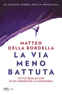 Via meno battuta - tutto quello che mi ha insegnato la montagna 