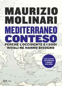 Mediterraneo conteso - perche' l'occidente e i suoi rivali ne hanno bisogno 
