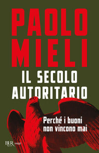 Secolo autoritario - perche' i buoni non vincono mai 