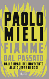 Fiamme dal passato - dalle braci del novecento alle guerre di oggi 