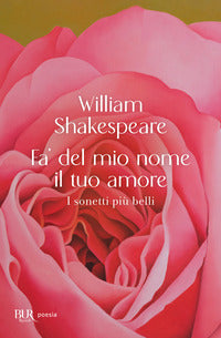 Fa' del mio nome il tuo amore - i sonetti piu' belli 