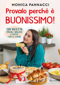Provalo perche' e' buonissimo ! - 130 ricette facili veloci e fatte con il cuore 
