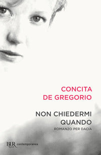Non chiedermi quando - romanzo per dacia 