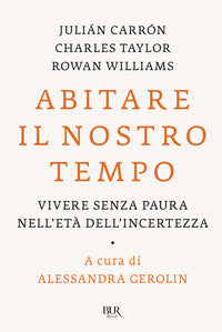 Abitare il nostro tempo - vivere senza paura nell'eta' dell'incertezza 