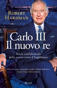 Carlo iii il nuovo re - storia confidenziale della nuova corte d'inghilterra 