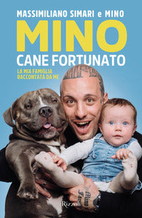Mino cane fortunato - la mia famiglia raccontata da me 