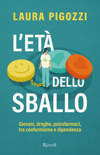 Eta' dello sballo - giovani droghe psicofarmaci tra conformismo e dipendenza 